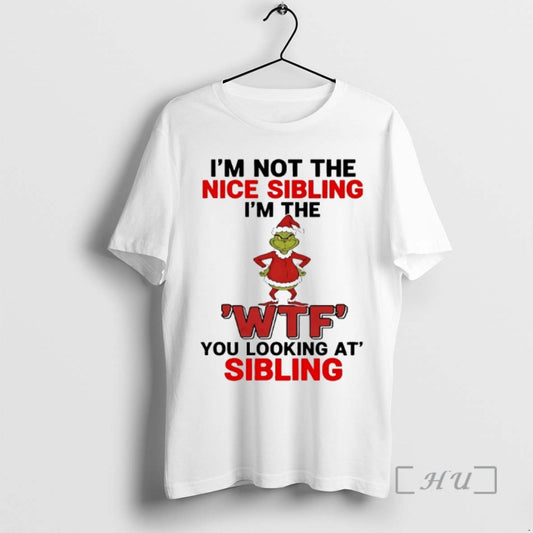 Officials Grinch Im Not The Nice Sibling Im The Wtf You Looking At Sibling Christmas - clothing by TeeHivey.com