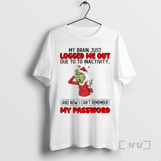 Officials Grinch My Brain Just Logged Me Out Due To To Inactivity Christmas 2025 Premium - clothing by TeeHivey.com