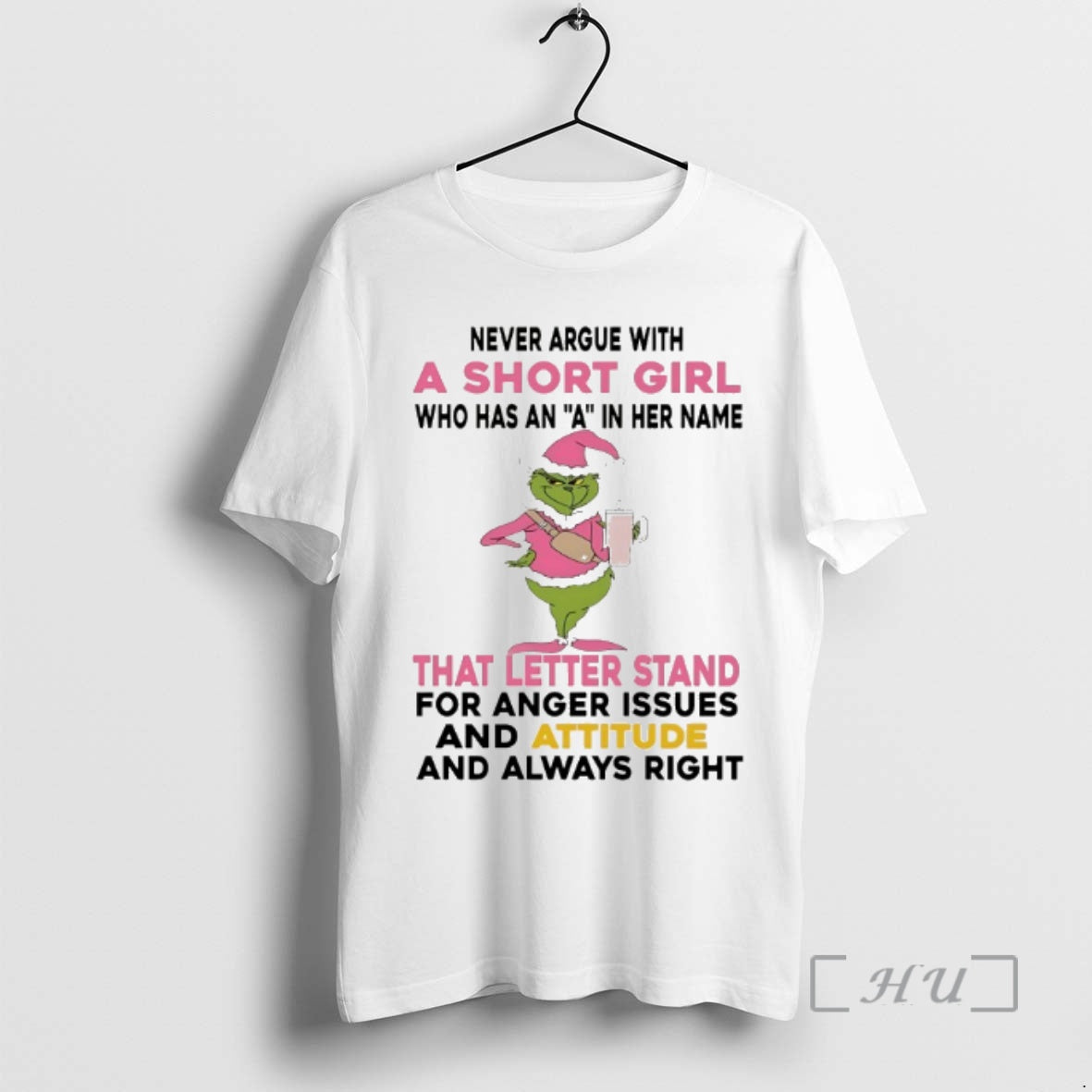 Officials Grinch Never Argue With Short Girl Who Has An A In Her Name That - clothing by TeeHivey.com