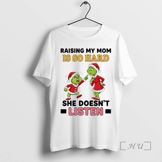 Officials Grinch Raising My Mom Is So Hard She Doesnt Listen Chirstmas 2025 Premium - clothing by TeeHivey.com