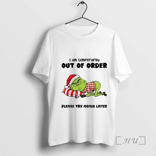 Officials Grinch Santa I Am Temporarily Out Of Order Please Try Again Later Christmas Premium - clothing by TeeHivey.com