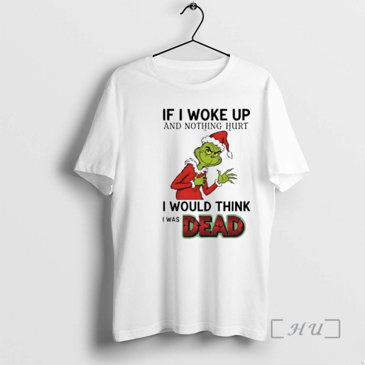 Officials Grinch Santa Suit If I Woke Up And Nothing Hurt I Would Think - clothing by TeeHivey.com