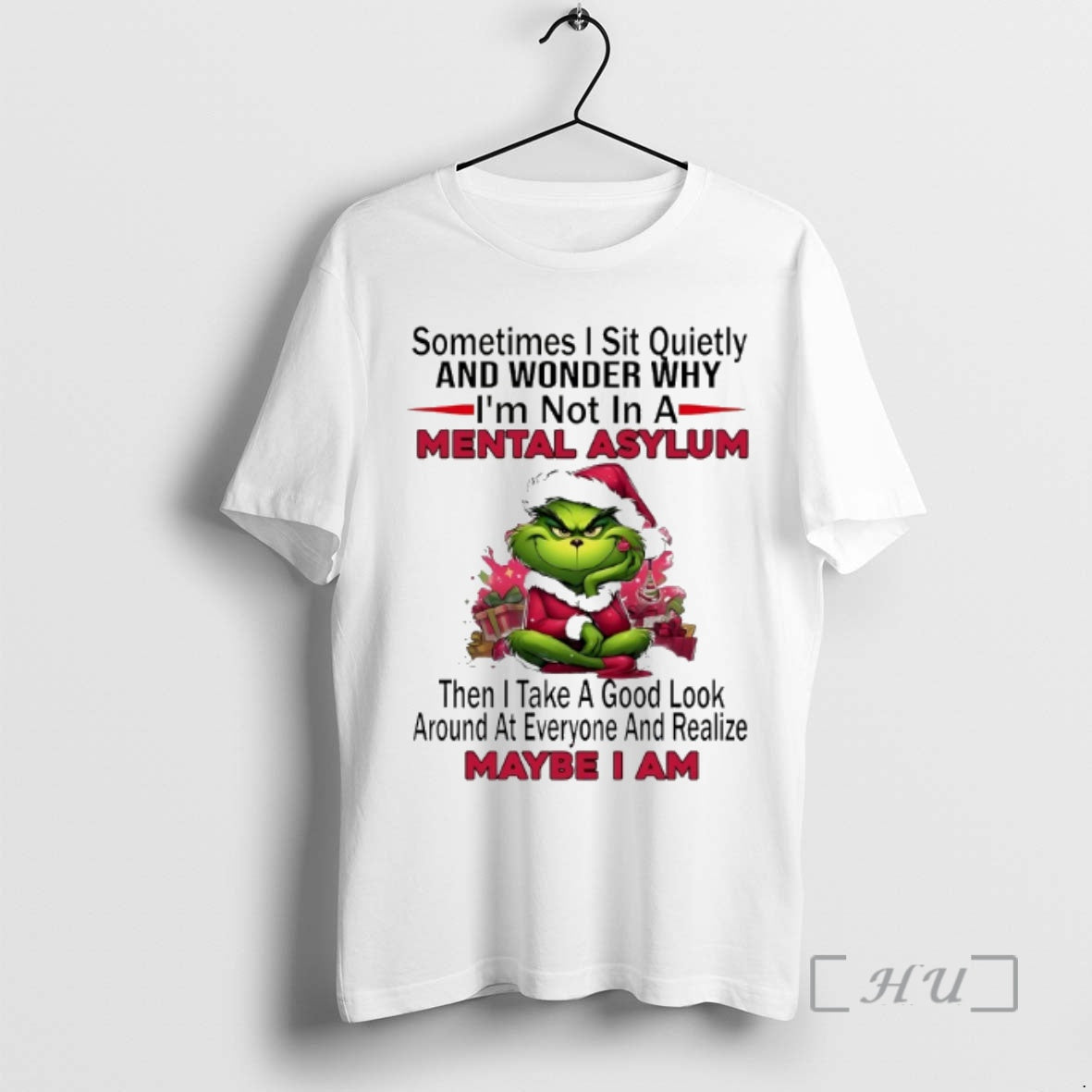 Officials Grinch Sometimes Sit Quietly And Wonder Why Im Not In A Mental Asylum Christmas - clothing by TeeHivey.com