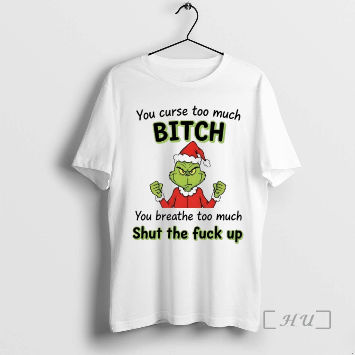Officials Grinch You Curse Too Much Bitch Shut The Fuck Up Chirstmas 2025 Premium - clothing by TeeHivey.com