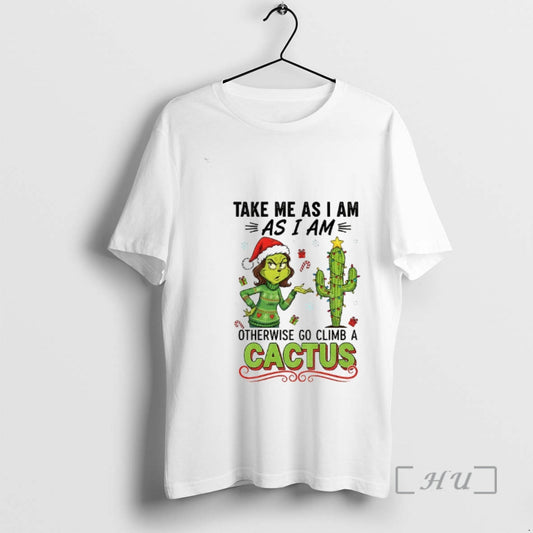 Officials Grinch And Cactus Take Me As I Am As I Am Otherwise Go Climb - clothing by TeeHivey.com