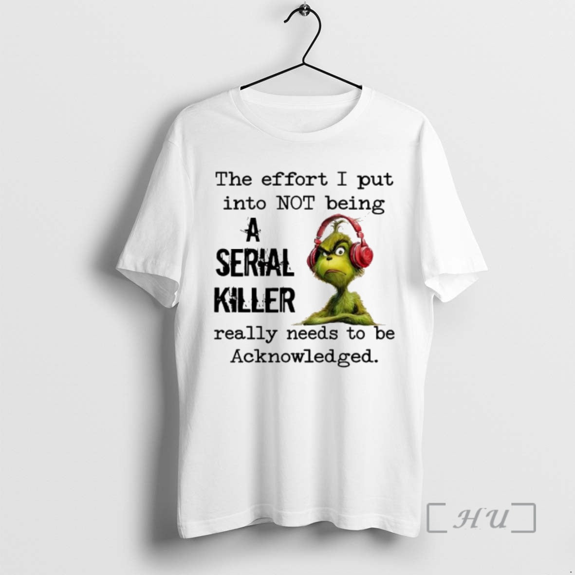 Officials Grinch The Effort I Put Into Not Being A Serial Killer Really Needs To - clothing by TeeHivey.com