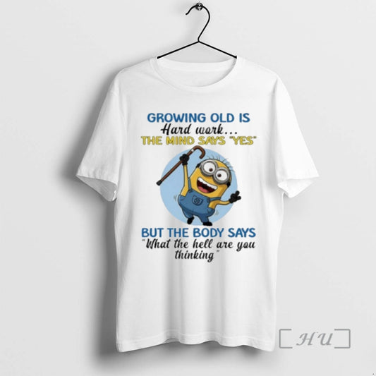 Officials Growing Old Is Hard Work The Mind Says Yes But The Body Says What - clothing by TeeHivey.com
