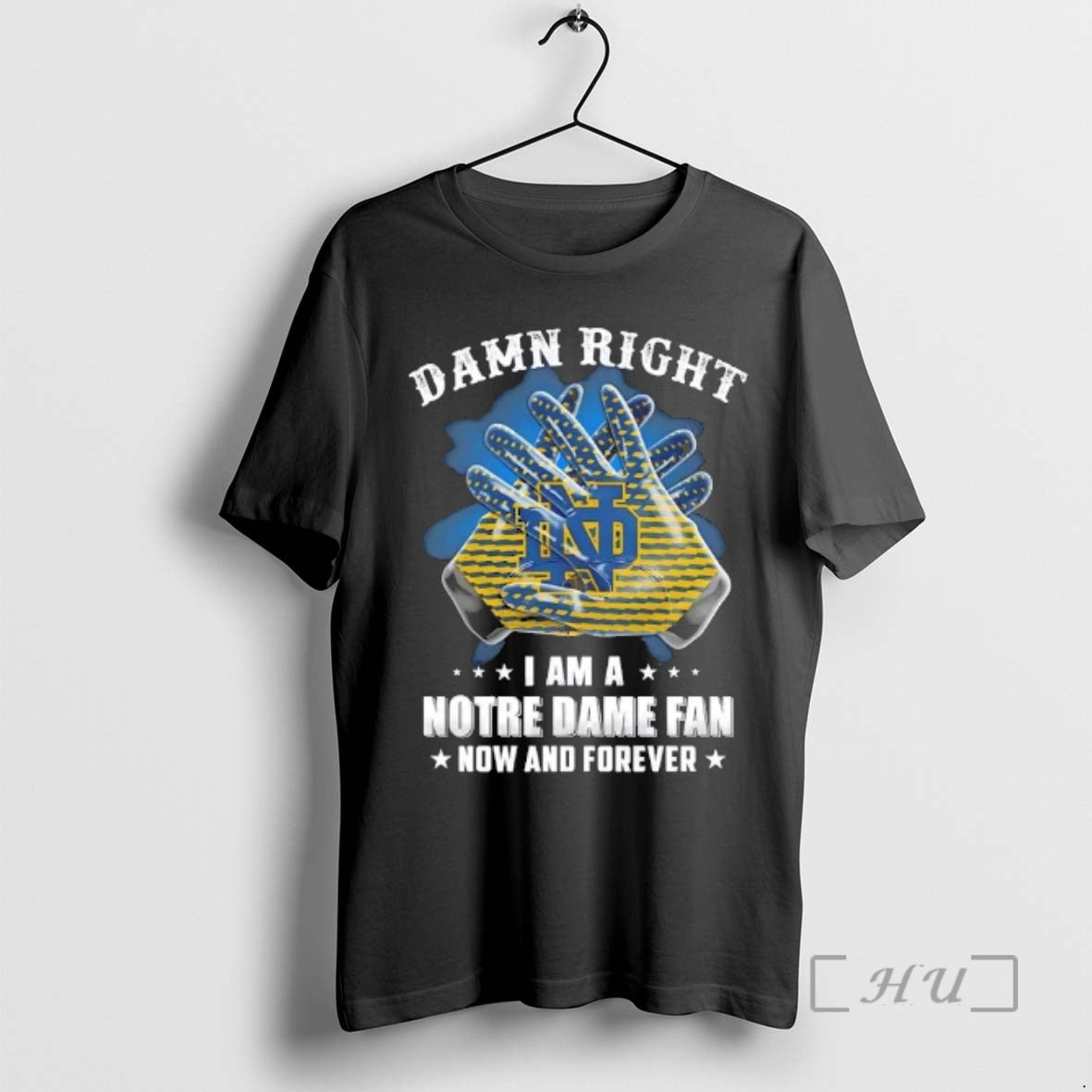 Officials Hands Damn Right I Am A Notre Dame Fighting Irish Fan Now And Forever - clothing by TeeHivey.com