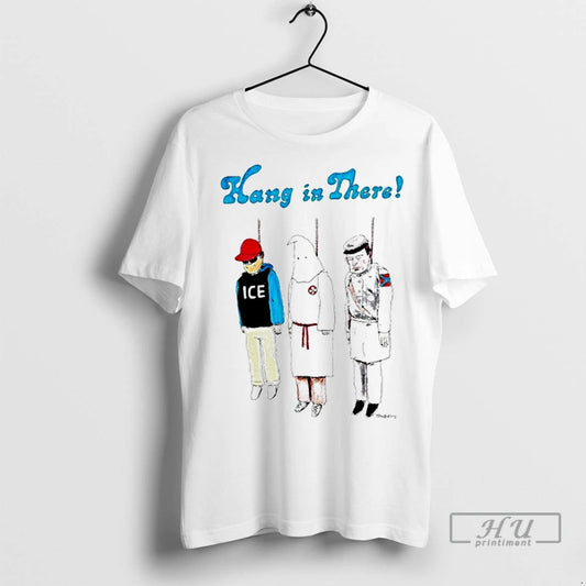 Officials Hang In There Ice Ku Klux Klan Nazis Novorossiya Hanging T Shirt