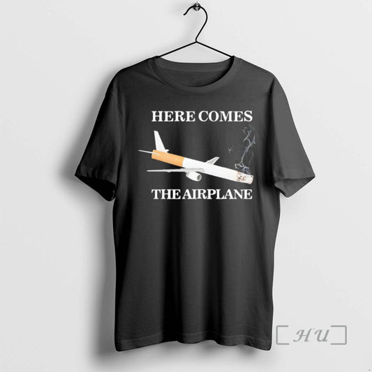 Officials Here Comes The Airplane Cigarette Meme - clothing by TeeHivey.com