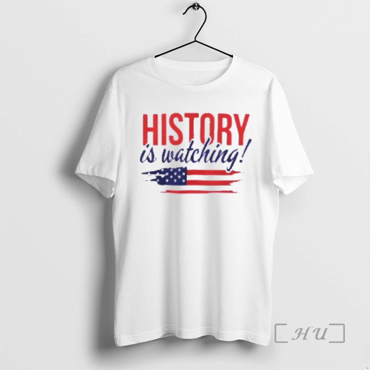Officials History Is Watching Patriotic