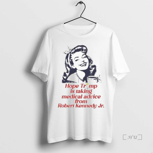 Officials Hope Trump Is Taking Medical Advice From Robert Kennedy Jr - clothing by TeeHivey.com