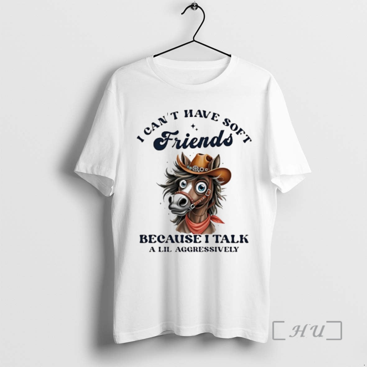 Officials Horse I Cant Have Soft Friends Because I Talk A Lil Aggressively Premium - clothing by TeeHivey.com