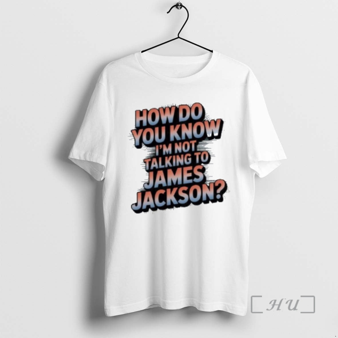 Officials How Do You Know Im Not Talking To James Jackson Premium T Shirts Sweater - clothing by TeeHivey.com