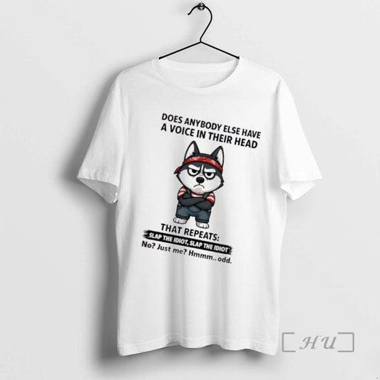 Officials Huskies Dog Does Anybody Else Have A Voice In Their Head That Repeats Slap - clothing by TeeHivey.com