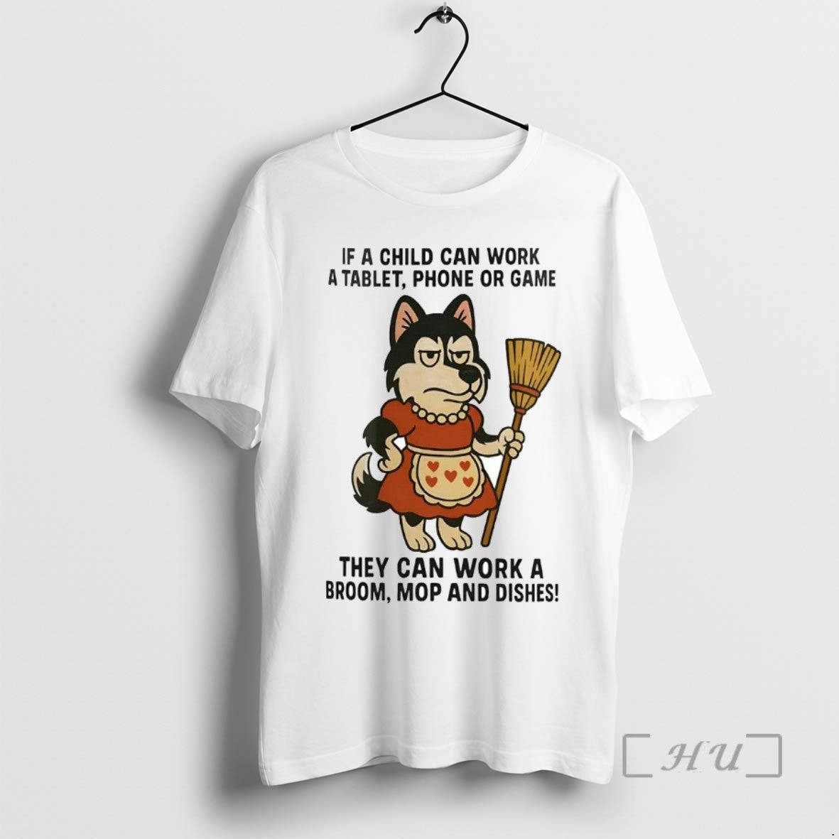Officials Husky If A Child Can Work A Tablet Phone Or Game Work A Broom - clothing by TeeHivey.com