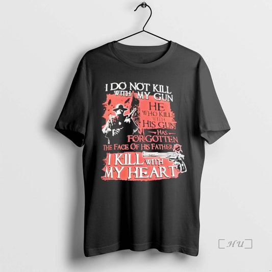 Officials I Do Not Kill With My Gun He Who Kills Wh With His Gun - clothing by TeeHivey.com