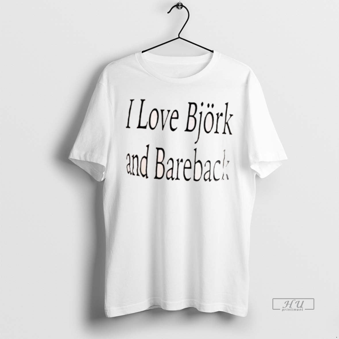 Officials I Love Bjork And Bareback - clothing by TeeHivey.com