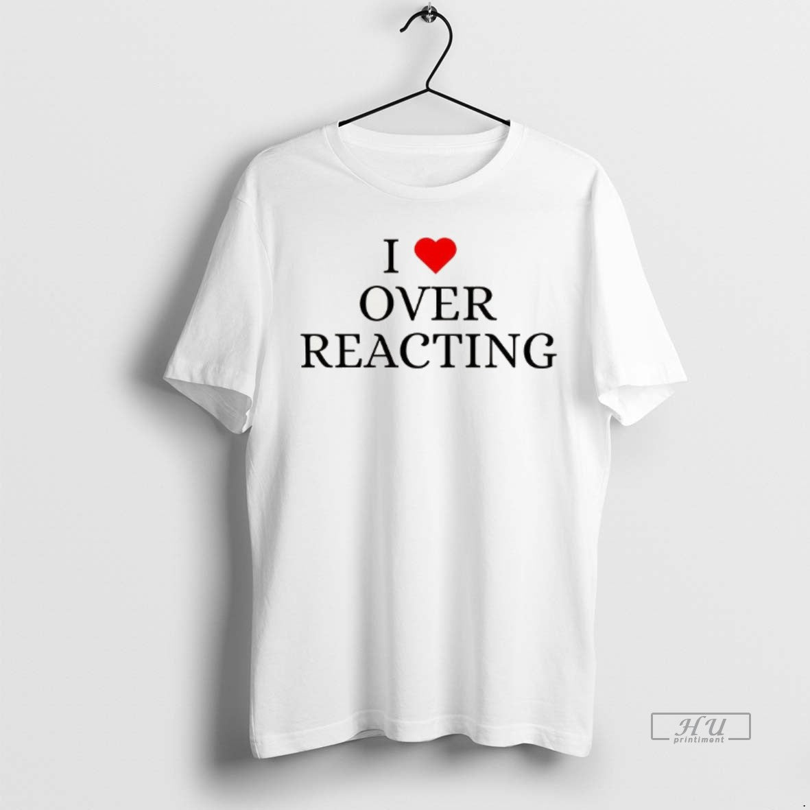 Officials I Love Overreacting - clothing by TeeHivey.com