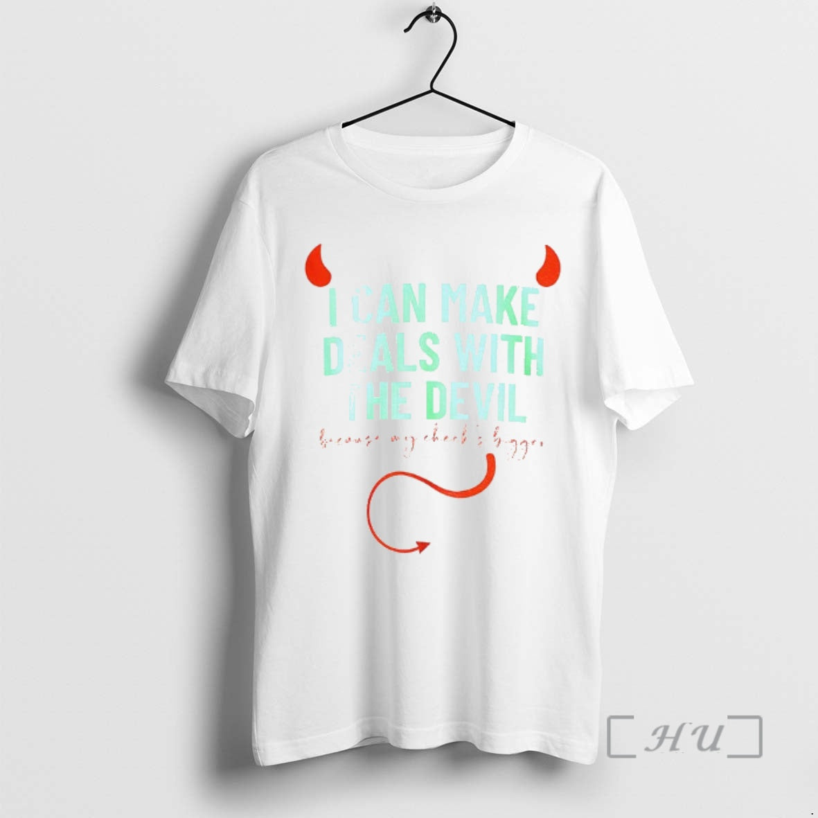 Officials I Can Make Deals With The Devil Because My Checks Bigger Premium T Shirts - clothing by TeeHivey.com