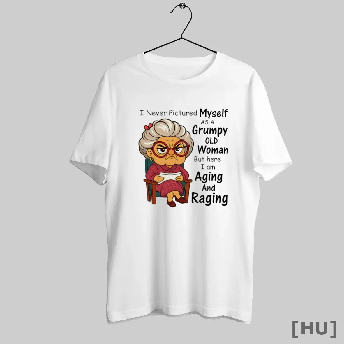 Officials I Never Pictured Myself As A Grumpy Old Woman Aging And Raging - clothing by TeeHivey.com