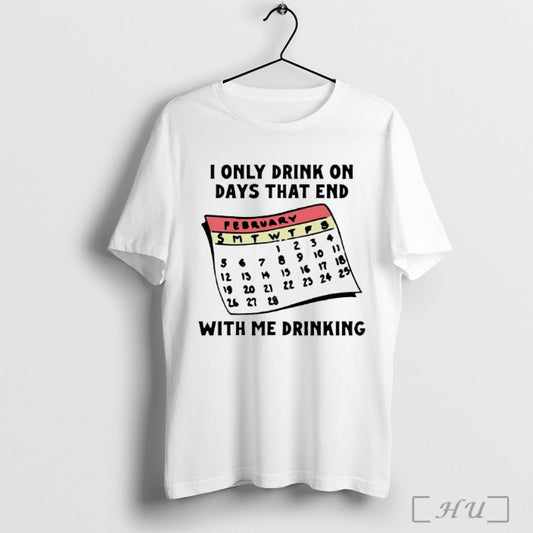 Officials I Only Drink On Days That End With Me Drinking T Shirt