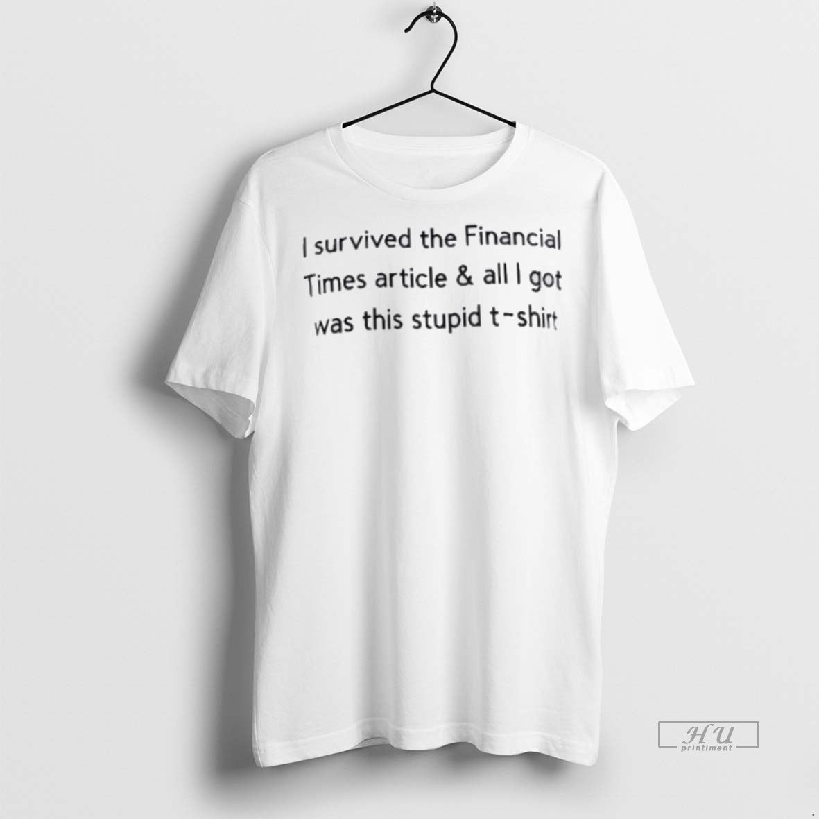 Officials I Survived The Financial Times Article All I Got Was This Stupid - clothing by TeeHivey.com