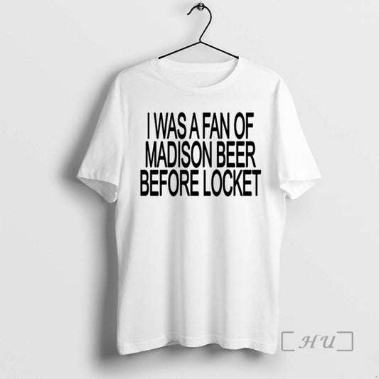 Officials I Was A Fan Of Madison Beer Before Locket - clothing by TeeHivey.com