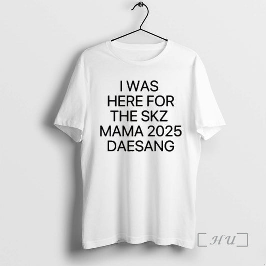 Officials I Was Here For The Skz Mama 2025 Daesang - clothing by TeeHivey.com