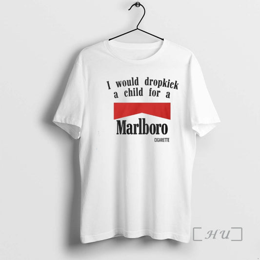 Officials I Would Dropkick A Child For A Marlboro Cigarette - clothing by TeeHivey.com