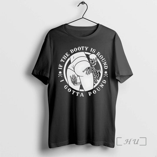 Officials If The Booty Is Round I Gotta Pound - clothing by TeeHivey.com