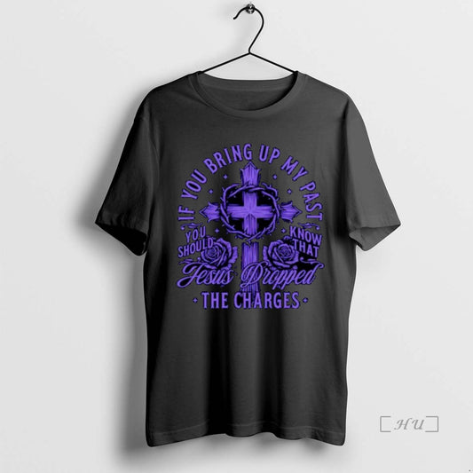 Officials If You Bring Up My Past Jesus Dropped The Charges Ornaments Premium T Shirts - clothing by TeeHivey.com