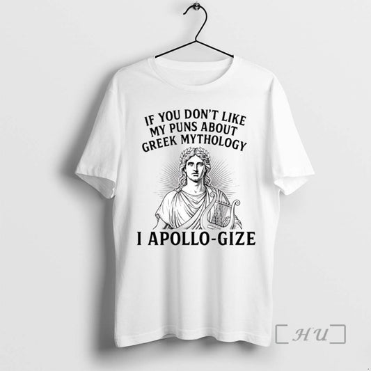 Officials If You Dont Like My Puns About Greek Mythology I Apollo Gize - clothing by TeeHivey.com
