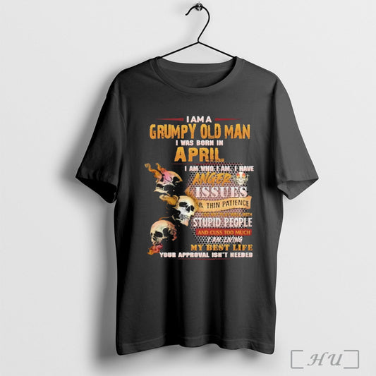 Officials Im A Grumpy Old Man I Was Born In April Skull Anger Issues