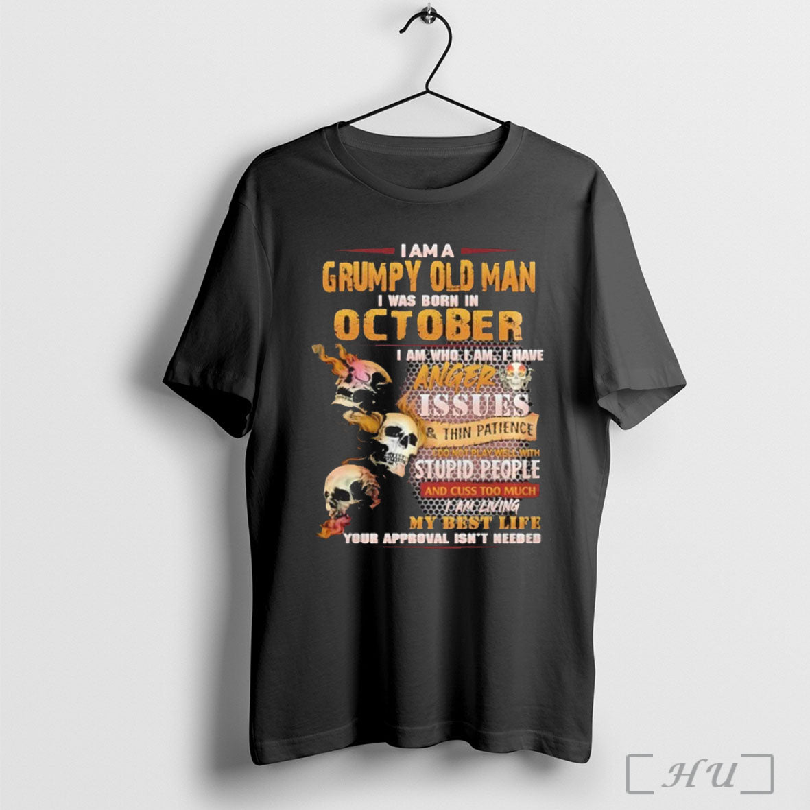 Officials Im A Grumpy Old Man I Was Born In October Skull Anger Issues