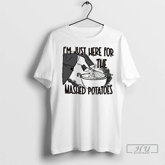 Officials Im Just Here The Mashed Potatoes Thanksgiving 2025 T Shirts