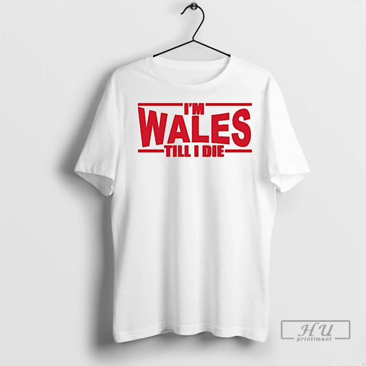 Officials Im Wales Till I Die T Shirt
