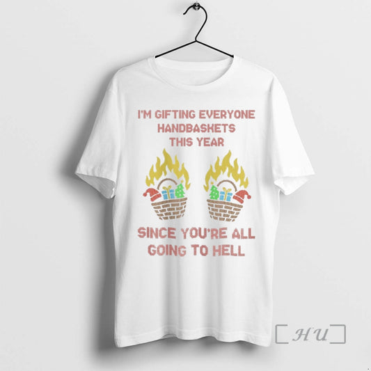 Officials Im Gefting Everyone Handbaskets This Year Since Youre All Going To Hell Christmas Ugly - clothing by TeeHivey.com