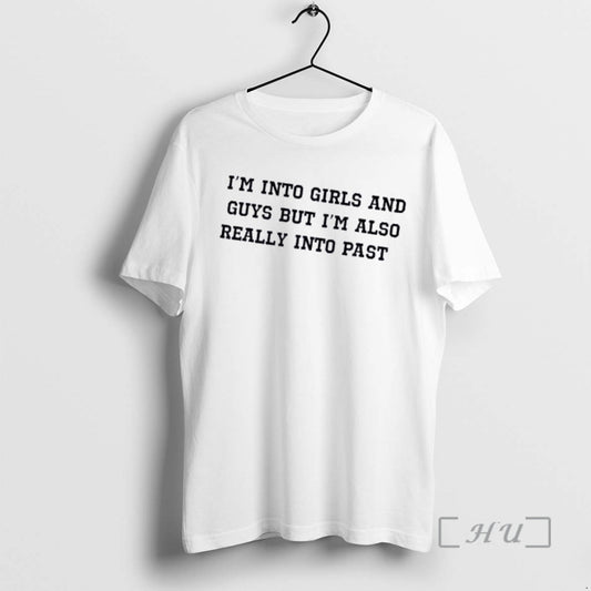 Officials Im Into Girls And Guys But Im Also Really Into Past Premium T Shirts - clothing by TeeHivey.com