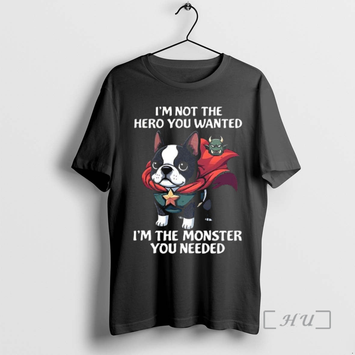 Officials Im Not The Hero You Wanted Im The Monster You Needed Boston Terrier Premium - clothing by TeeHivey.com