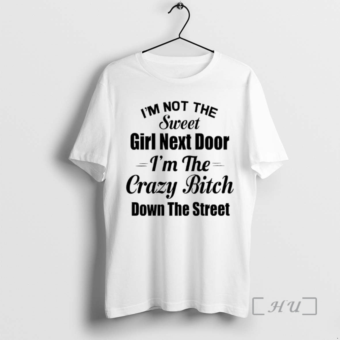 Officials Im Not The Sweet Girl Next Door Im The Crazy Bitch Down The Street - clothing by TeeHivey.com