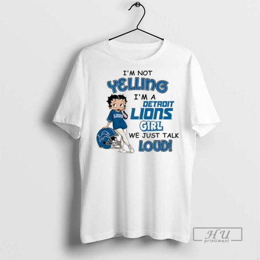 Officials Im Not Yelling Im A Detroit Lions Girl We Just Talk Loud - clothing by TeeHivey.com