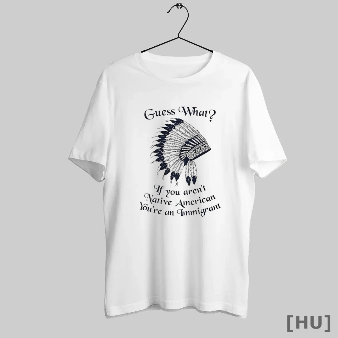 Officials Indian Chief Guess What If You Arent Native American Youre An Immigrant - clothing by TeeHivey.com