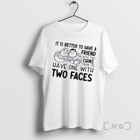Officials It Is Better To Have A Friend With Two Chins Than To Have One - clothing by TeeHivey.com