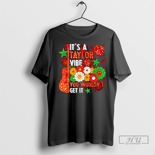 Officials Its A Taylor Vibe You Wouldnt Get It Ladies T Shirt