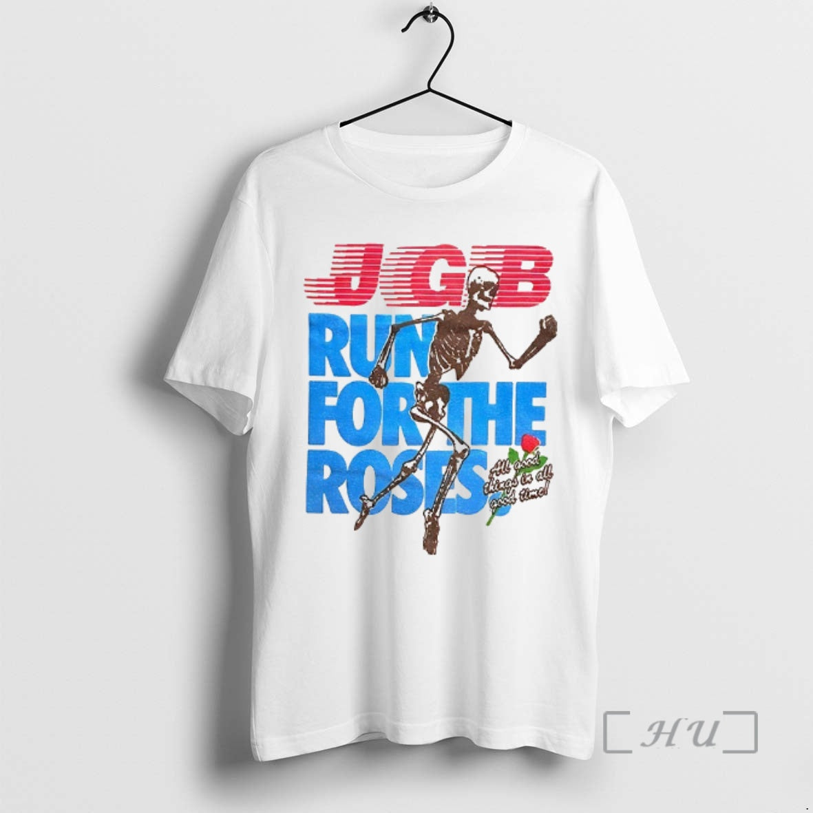 Jgb Skeleton Run For The Roses All Good Things In All Good Time - clothing by TeeHivey.com