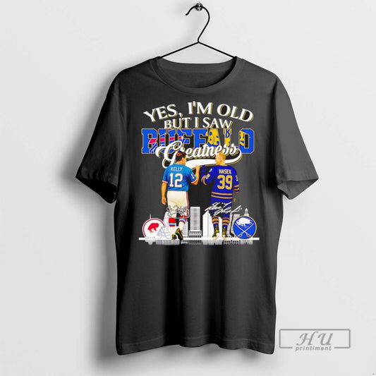 Officials Jim Kelly And Dominik Hasek Yes Im Old But I Saw Buffalo Greatness - clothing by TeeHivey.com