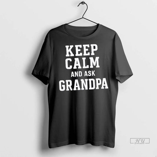 Officials Keep Calm And Ask Grandpa T Shirts