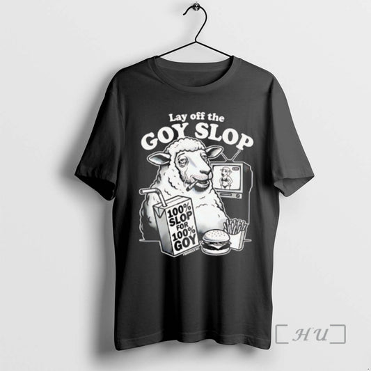Officials Lay Off The G0y Slop 100 Slop For 100 Goy Sheet Premium T Shirts