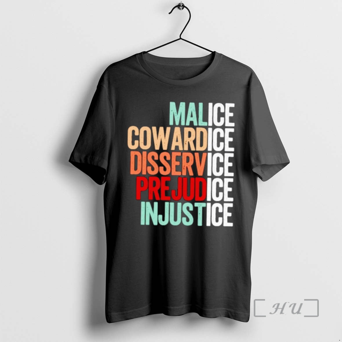 Malice Cowardice Disservice Prejudice Injustice - clothing by TeeHivey.com